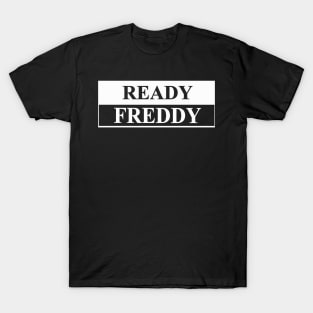 ready freddy T-Shirt